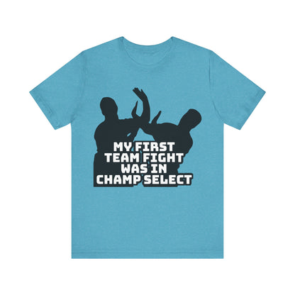 First Team Fight - Funny League of Legends Gamer Apparel