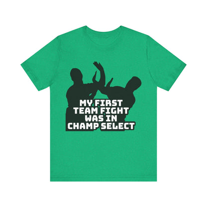 First Team Fight - Funny League of Legends Gamer Apparel