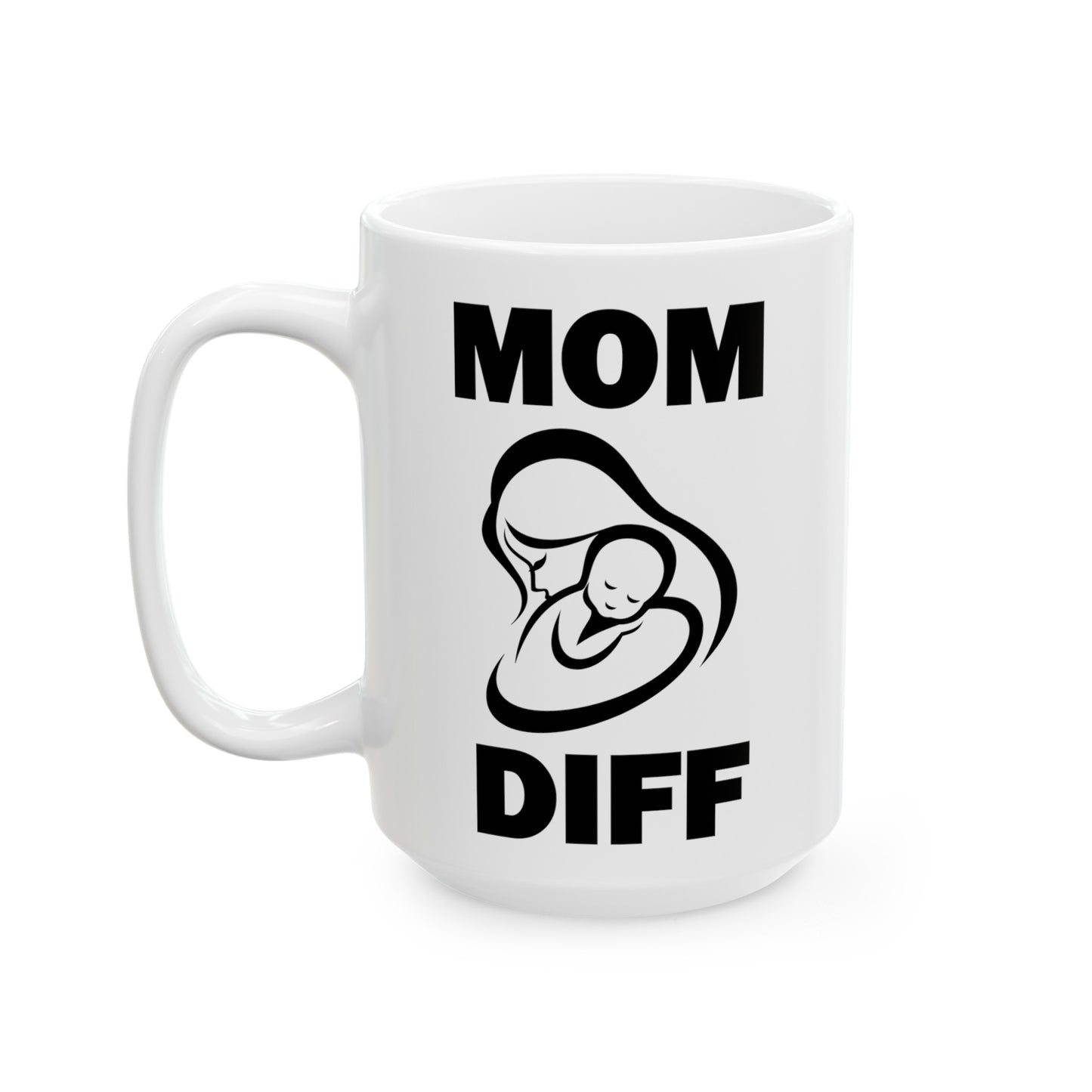 Mom Diff Ceramic Mug 15oz