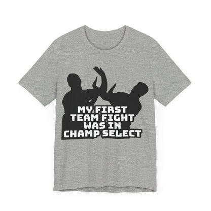 First Team Fight - Funny League of Legends Gamer Apparel