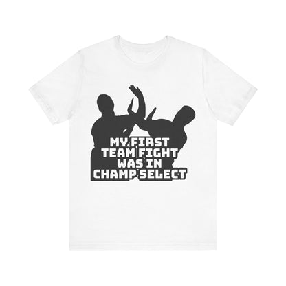 First Team Fight - Funny League of Legends Gamer Apparel